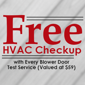 Free HVAC Checkup with Every Blower Door Test Service (Valued at $59)